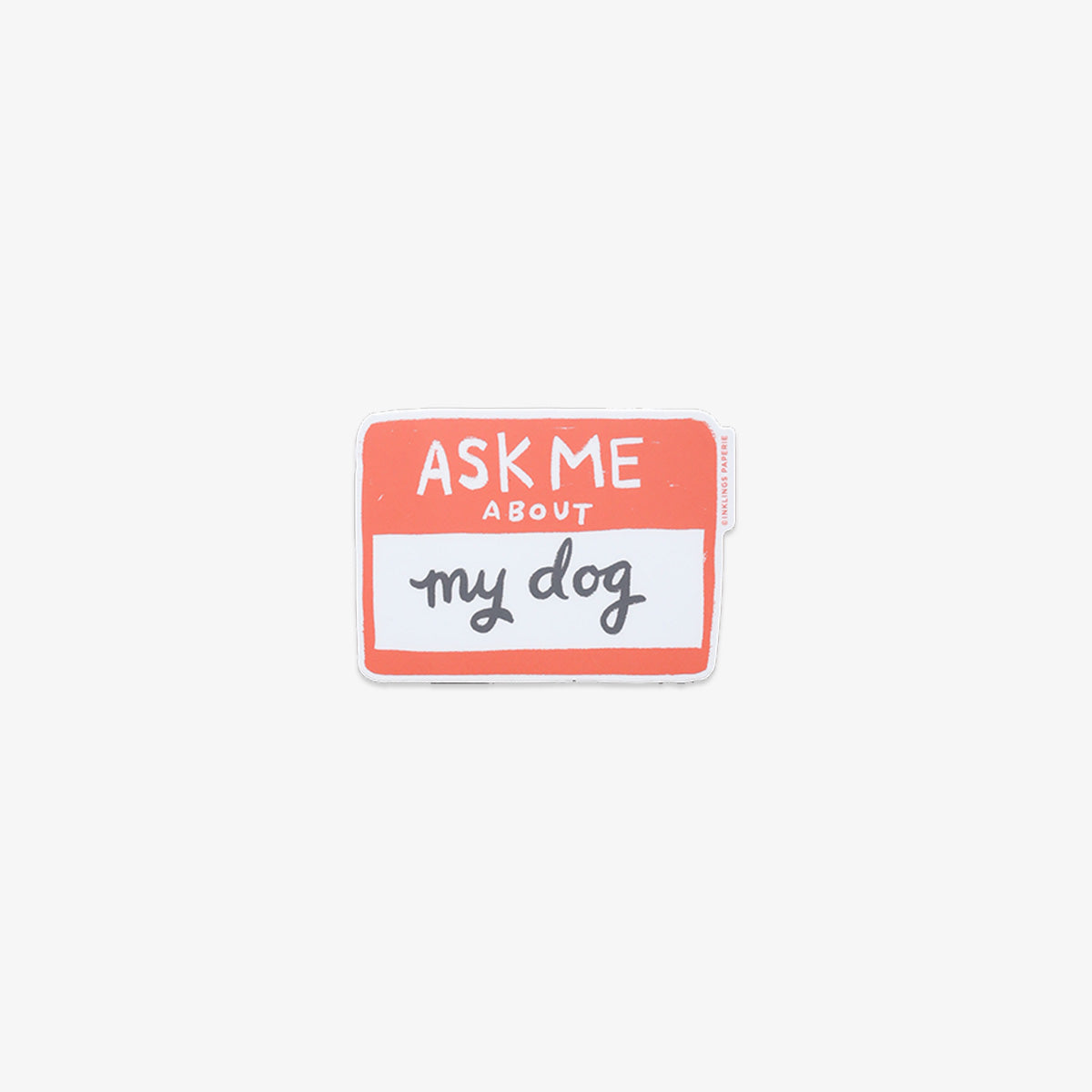 VINYL STICKER // ASK ME ABOUT MY DOG