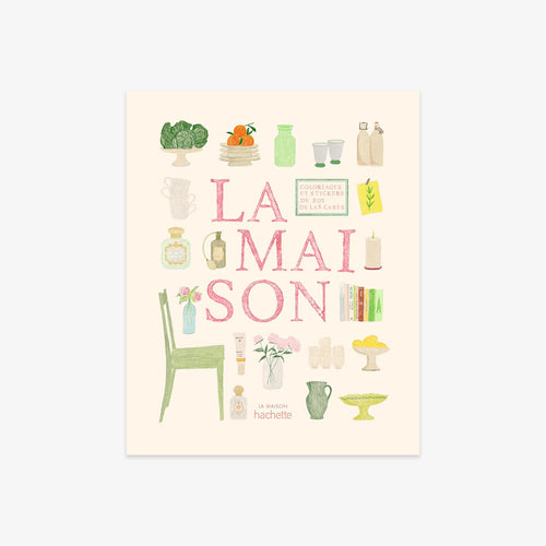 A beautifully illustrated colouring and sticker book by Zoé de Las Cases featuring the French phrase 'LA MAISON' in large pink letters, surrounded by hand-drawn illustrations of home decor, kitchen items, flowers, and objects in soft pastel colors on a cream background.