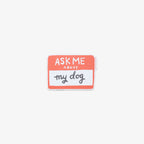 Vinyl sticker with 'Ask Me About My Dog' text on a white background
